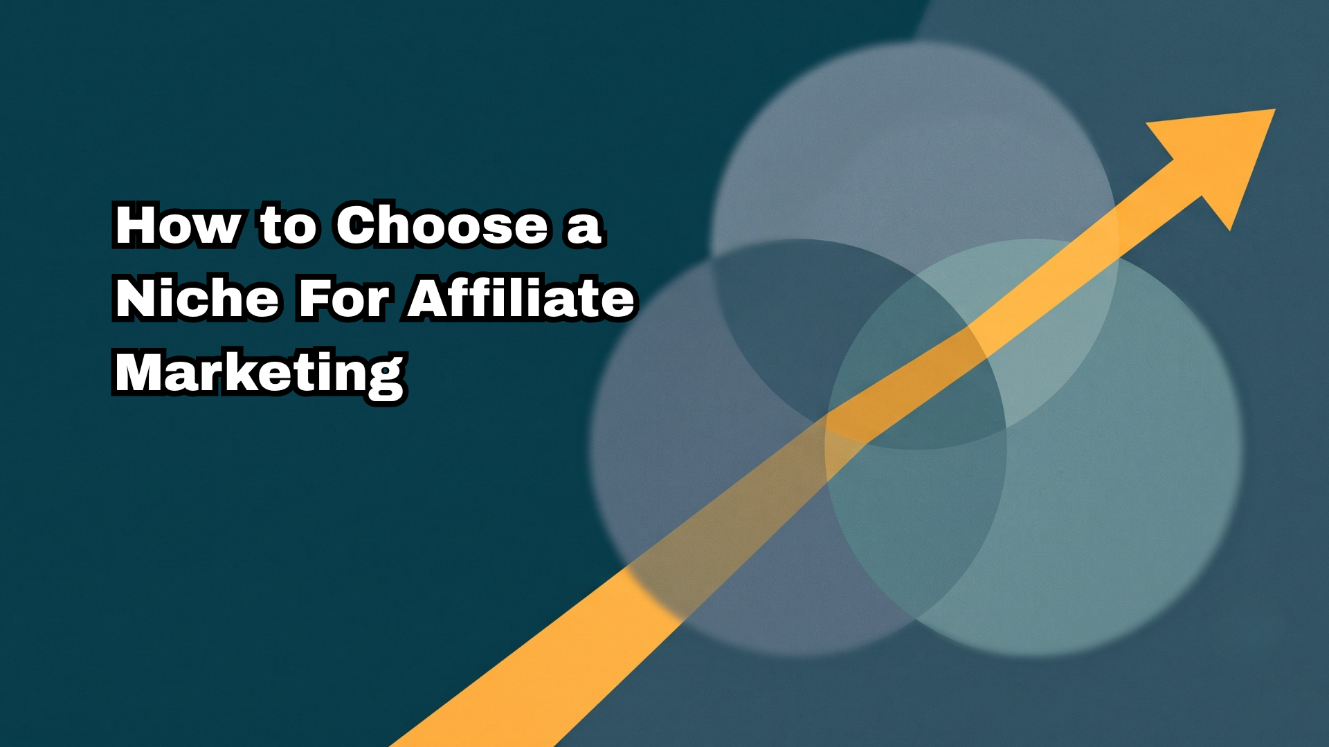 How to Choose a Niche for Affiliate Marketing